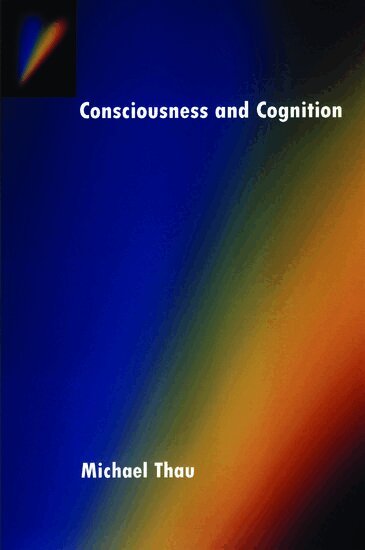 Michael Thau - Consciousness and Cognition, Inbunden