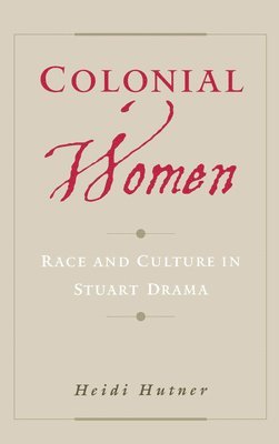 Heidi Hutner, NY) Hutner, Heidi (Assistant Professor, Department of English, Assistant Professor, Department of English, SUNY at Stony Brook - Colonial Women, Inbunden