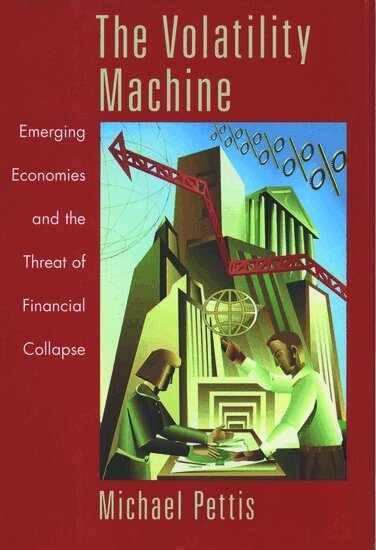 Michael Pettis - The Volatility Machine, Inbunden