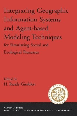 Integrating Geographic Information Systems and Agent-Based Modeling Techniques for Simulatin Social and Ecological Processes 1