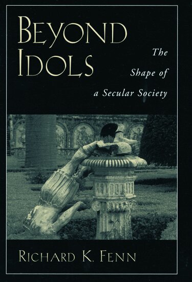 Richard K. Fenn - Beyond Idols, Inbunden