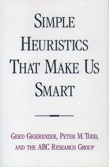 Simple Heuristics That Make Us Smart 1