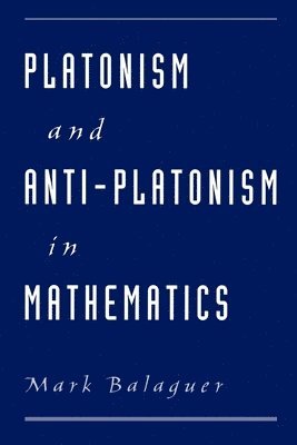 Mark Balaguer - Platonism and Anti-Platonism in Mathematics, Häftad
