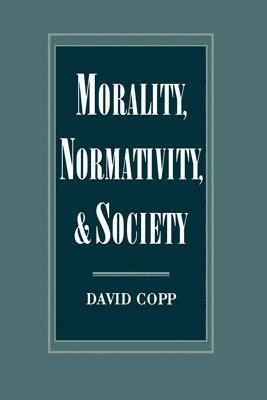 David Copp - Morality, Normativity, and Society, Häftad