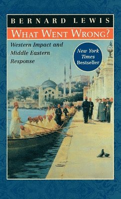 Bernard Lewis - What Went Wrong?, Inbunden