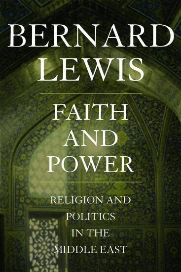 Bernard Lewis - Faith and Power, Inbunden