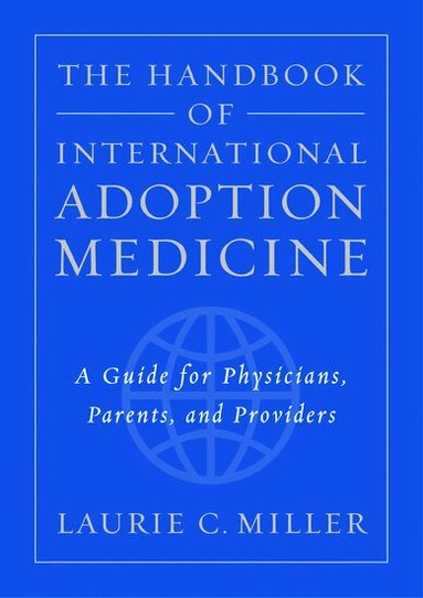 Miller - The Handbook of International Adoption Medicine, Häftad