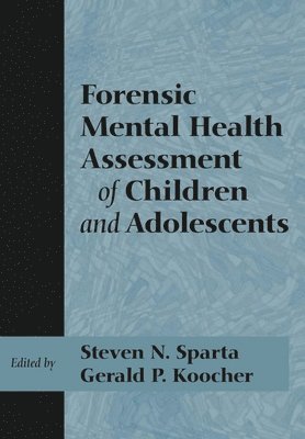 Steven N. Sparta, Gerald P. Koocher - Forensic Mental Health Assessment of Children and Adolescents, Inbunden
