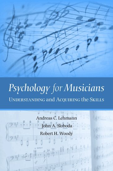 Andreas C. Lehmann, John A. Sloboda, Robert H. Woody - Psychology for Musicians, Inbunden