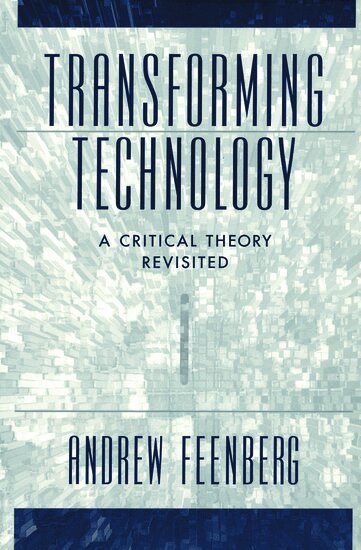 Andrew Feenberg - Transforming Technology, Häftad