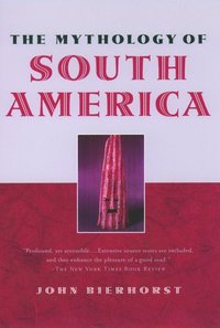 bokomslag Mythology of South America with a new afterword