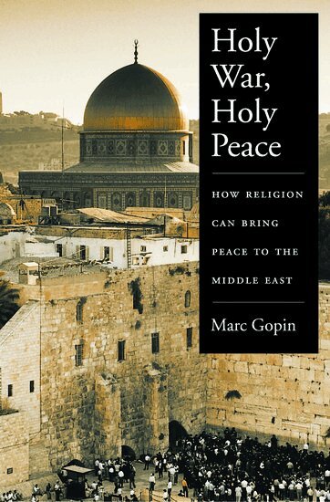 Marc Gopin - Holy War, Holy Peace, Inbunden