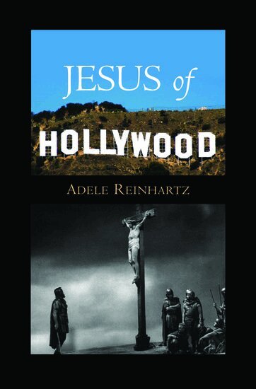 Adele Reinhartz - Jesus of Hollywood, Inbunden