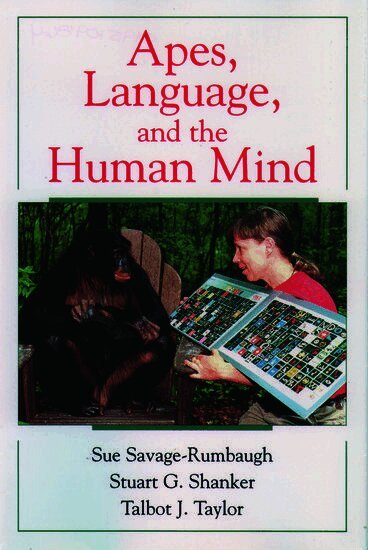 Sue Savage-Rumbaugh, Stuart G. Shanker, Talbot J. Taylor - Apes, Language, and the Human Mind, Häftad