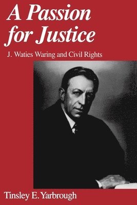 Tinsley E. Yarbrough - A Passion for Justice, Häftad