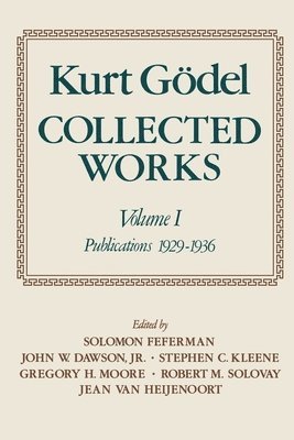 Kurt Gödel: Collected Works