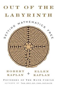 bokomslag Out of the Labyrinth: Setting Mathematics Free