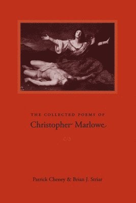 Marlowe, Patrick Cheney, Brian J. Striar - Collected Poems of Christopher Marlowe, Häftad