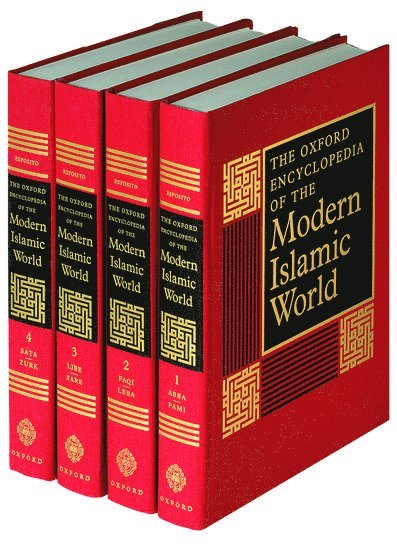 John L. Esposito, Georgetown University) Esposito, John L. (Professor of Religion and International Affairs, Director of the Center for Muslim-Christian Understanding, Professor of Religion and International Affairs, Director of the Center for Muslim-Christian Understanding - The Oxford Encyclopedia of the Modern Islamic World: 4-vol. set, Häftad