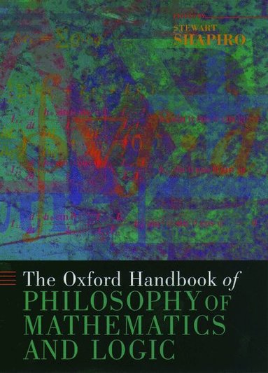 SHAPIRO, Stewart Shapiro - The Oxford Handbook of Philosophy of Mathematics and Logic, Inbunden