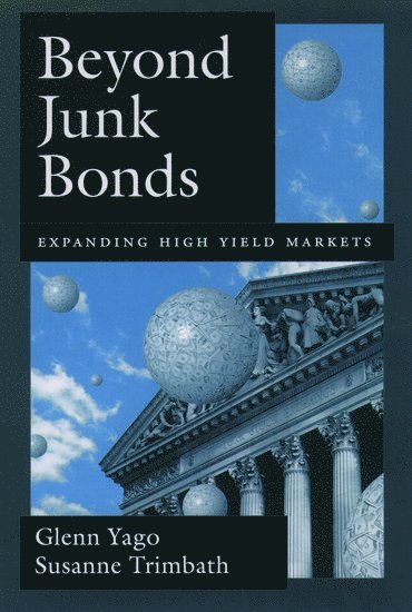 Glenn Yago, Susanne Trimbath - Beyond Junk Bonds, Inbunden