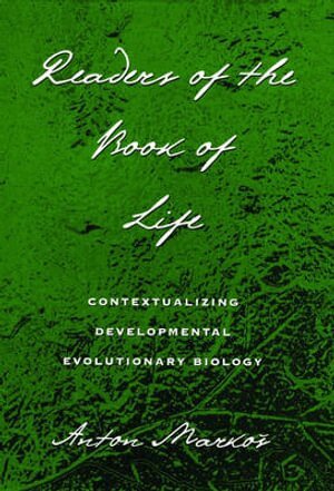 Anton Markos - Readers of the Book of Life : Contextualizing Developmental Evolutionary Biology, Inbunden