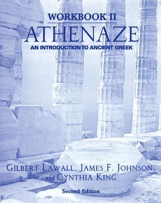 Gilbert Lawall, James F. Johnson, Cynthia King - Athenaze: An Introduction to Ancient Greek, Häftad