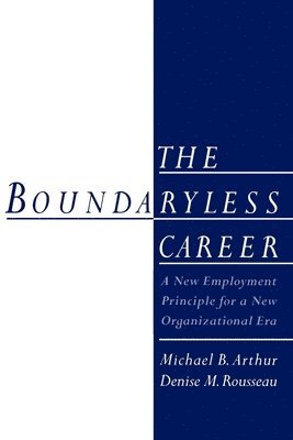 Michael B. Arthur, Denise M. Rousseau, Michael B. Arthur, Denise M. Rousseau - The Boundaryless Career, Häftad