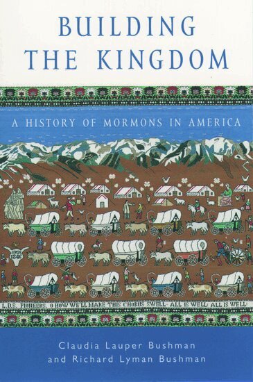 Claudia L. Bushman, Richard L. Bushman - Building the Kingdom, Häftad