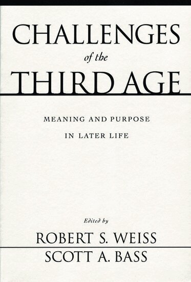 Robert S. Weiss, Scott A. Bass - Challenges of the Third Age, Häftad