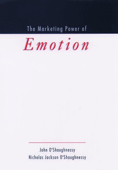 John O'Shaughnessy, Nicholas Jackson O'Shaughnessy - The Marketing Power of Emotion, Inbunden
