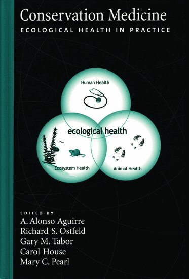 AGUIRRE, A. Alosno Aguirre, Richard S. Ostfeld, Gary Tabor, Carol A. House, Mary Pearl - Conservation Medicine, Inbunden
