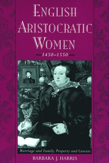 English Aristocratic Women, 1450-1550 1