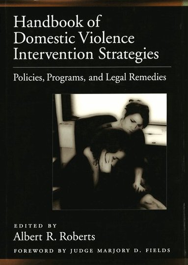 Albert R. Roberts - Handbook of Domestic Violence Intervention Strategies, Inbunden