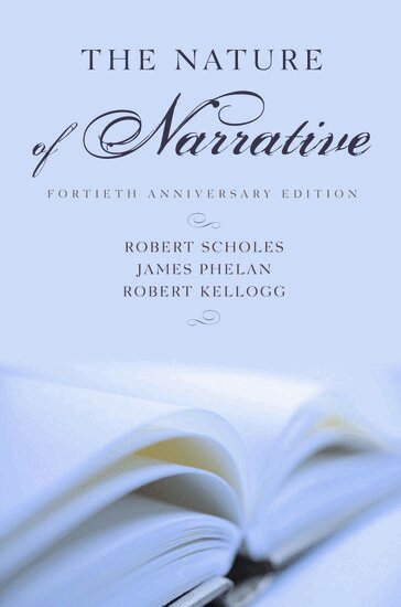 Robert Scholes, James Phelan, Robert Kellogg - The Nature of Narrative, Inbunden