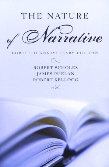 Robert Scholes, James Phelan, Robert Kellogg - The Nature of Narrative, Häftad