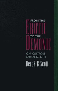 bokomslag From the Erotic to the Demonic: On Critical Musicology