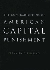 bokomslag The Contradictions of American Capital Punishment