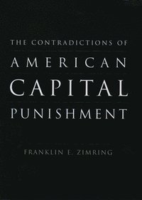 bokomslag The Contradictions of American Capital Punishment