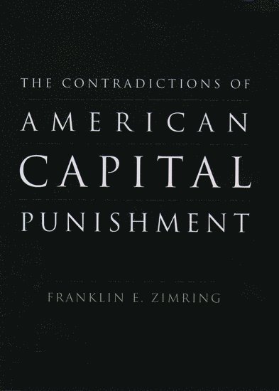 The Contradictions of American Capital Punishment 1