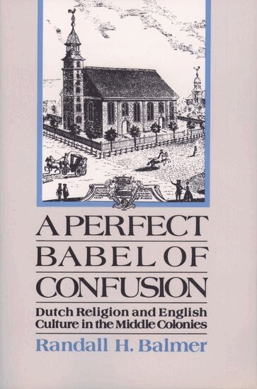 Randall Balmer - A Perfect Babel of Confusion, Häftad