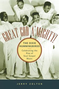 bokomslag Great God A'Mighty! the Dixie Hummingbirds: Celebrating the Rise of Soul Gospel Music