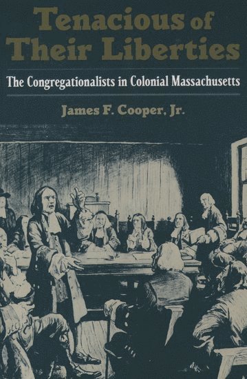James F. Cooper, Oklahoma State University) Cooper, James F. (Associate Professor of History, Associate Professor of History - Tenacious of Their Liberties, Häftad