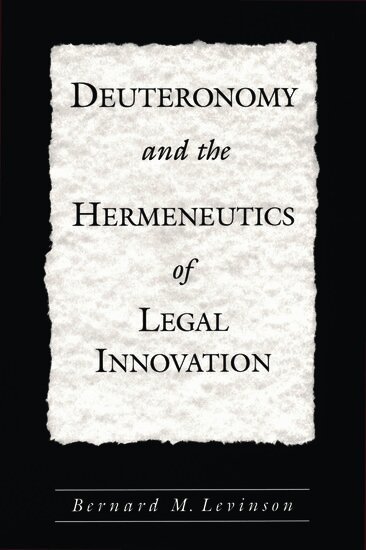 Bernard M. Levinson - Deuteronomy and the Hermeneutics of Legal Innovation, Häftad