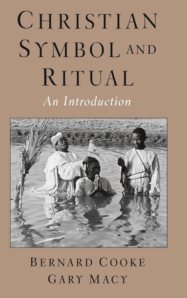 Bernard Cooke, Gary Macy - Christian Symbol and Ritual, Inbunden
