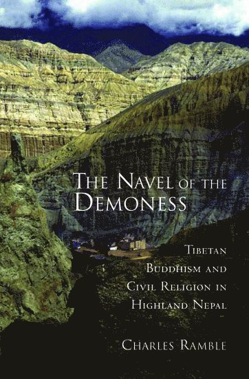 Charles Ramble, University of Oxford) Ramble, Charles (Lecturer in Tibetan and Himalayan Studies, Lecturer in Tibetan and Himalayan Studies, Oriental Institute, RAMBLE - The Navel of the Demoness, Inbunden
