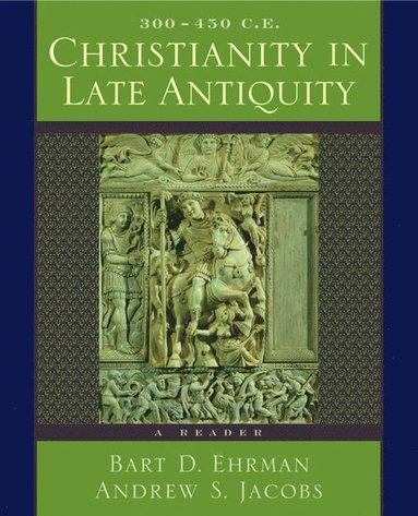 bokomslag Christianity in Late Antiquity, 300-450 C.E.