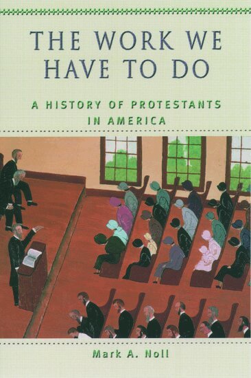 Mark A. Noll - The Work We Have to Do, Häftad