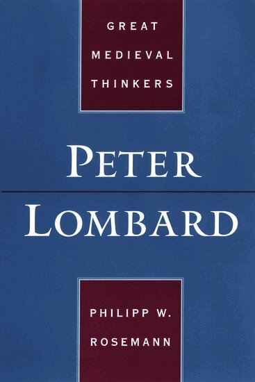 Philipp W. Rosemann - Peter Lombard, Inbunden