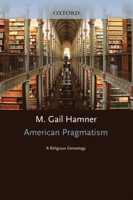 M. Gail Hamner - American Pragmatism, Inbunden